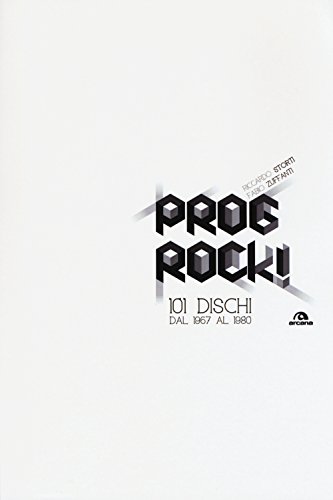 Prog rock! 101 dischi dal 1967 al 1980 (Musica) von Arcana