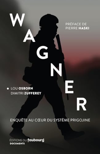 Wagner - Enquête au coeur du système prigojine von FAUBOURG