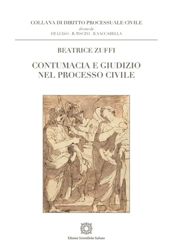 Contumacia e giudizio nel processo civile (Diritto processuale civile) von Edizioni Scientifiche Italiane