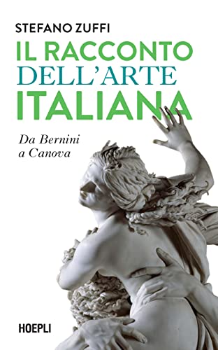 Il racconto dell'arte italiana. Da Bernini a Canova (Saggi) von Hoepli