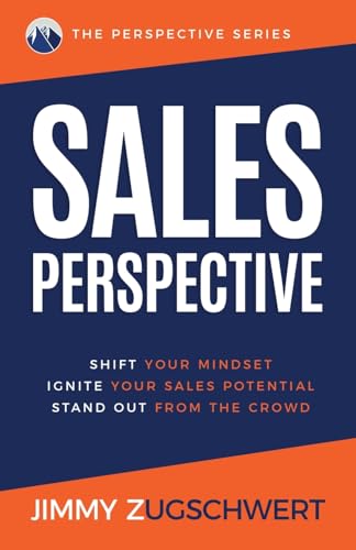 SALES PERSPECTIVE: Shift Your Mindset, Ignite Your Sales Potential, Stand Out From The Crowd von Author Academy Elite