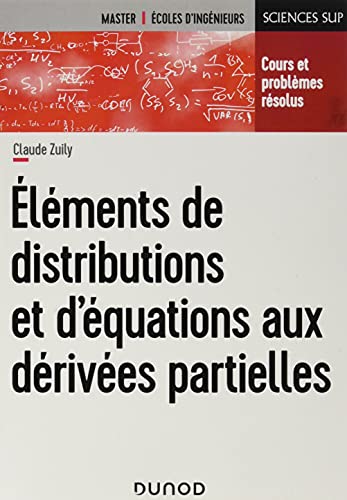 Éléments de distributions et d'équations aux dérivées partielles - Cours et problèmes résolus: Cours et problèmes résolus von DUNOD
