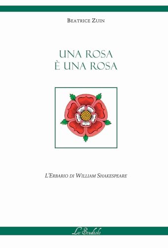 Una rosa è una rosa. L'erbario di William Shakespeare. Ediz. multilingue (As-saggiando)