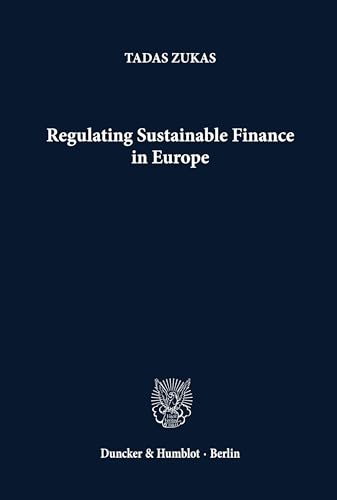 Regulating Sustainable Finance in Europe.