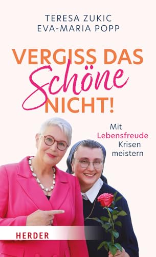 Vergiss das Schöne nicht!: Mit Lebensfreude Krisen meistern