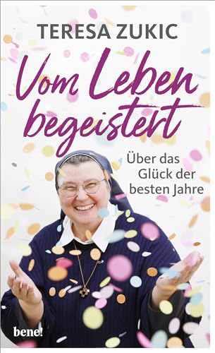 Vom Leben begeistert: Über das Glück der besten Jahre