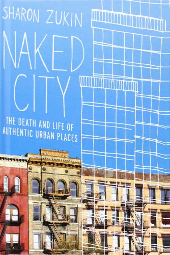 Naked City: The Death and Life of Authentic Urban Places von Oxford University Press, USA