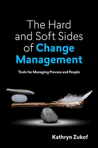 The Hard and Soft Sides of Change Management: Tools for Managing Process and People von ATD Press
