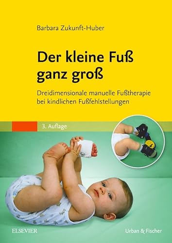 Der kleine Fuß ganz groß: Dreidimensionale manuelle Fußtherapie bei kindlichen Fußfehlstellungen Der kleine Fuß ganz groß: Dreidimensionale manuelle Fußtherapie bei kindlichen Fußfehlstellungen