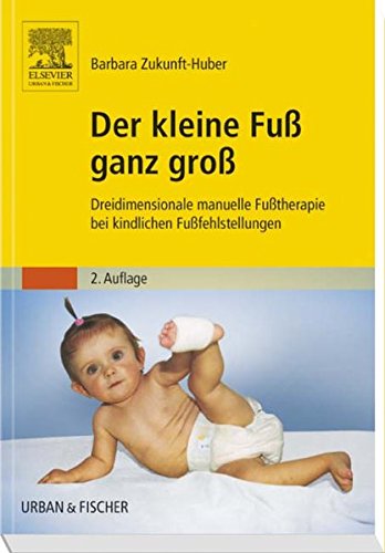 Der kleine Fuß ganz groß: Dreidimensionale manuelle Fußtherapie bei kindlichen Fußfehlstellungen