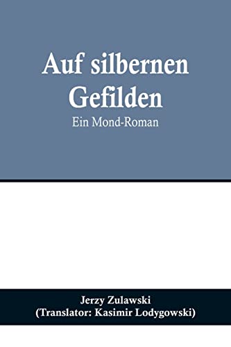 Auf silbernen Gefilden: Ein Mond-Roman
