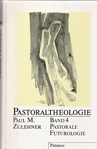 Pastoraltheologie, 4 Bde., Bd.4, Pastorale Futurologie: Kirche auf dem Weg ins gesellschaftliche Morgen
