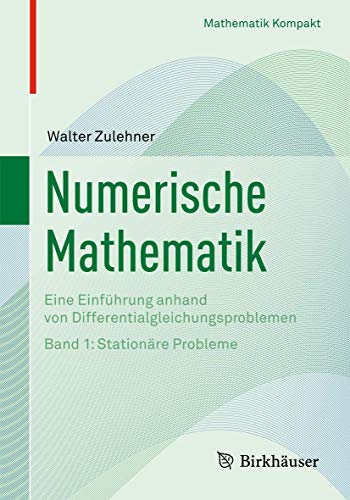 Numerische Mathematik: Eine Einführung anhand von Differentialgleichungsproblemen: Band 1: Stationäre Probleme (Mathematik kompakt)
