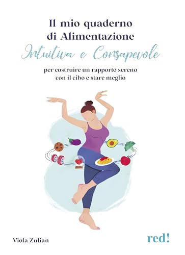 Il mio quaderno di alimentazione intuitiva e consapevole. Per costruire un rapporto sereno con il cibo e stare meglio (Economici di qualità) von Red Edizioni