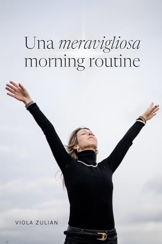 Una meravigliosa morning routine: Come iniziare con il piede giusto le tue giornate