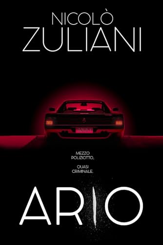 ARIO: Mezzo poliziotto, quasi criminale