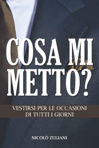 Cosa mi metto?: Vestirsi per le occasioni di tutti i giorni von CheapISBN