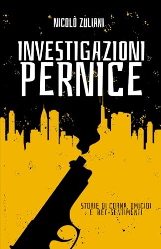 Investigazioni Pernice: Storie di corna, omicidi e bei sentimenti