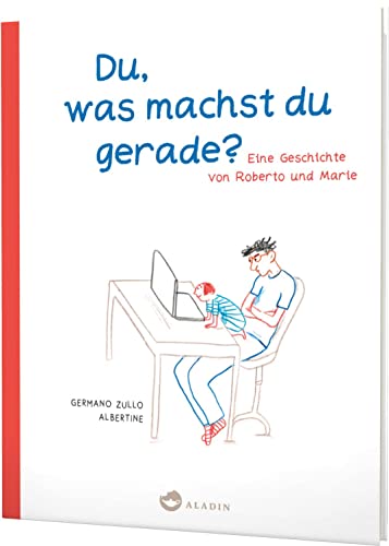 Du, was machst du gerade? Eine Geschichte von Roberto und Marie von Aladin Verlag