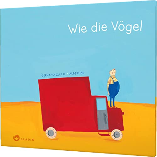 Wie die Vögel: Poetisches Bilderbuch, das die Freiheit feiert