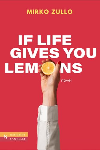If life gives you lemons (Narrativa Santelli) von Santelli Editore