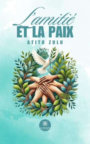 L’amitié et la paix von LE LYS BLEU EDITIONS SAS