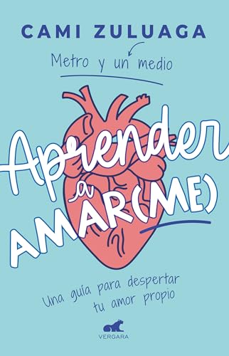 Aprender a amar(me): Una guía para despertar tu amor propio / Learning to Love ( Me): A Guide to Self-Love: Una Guía Para Despertar Tu Amor Propio/ a Guide to Self-love