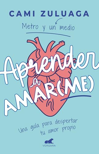 Aprender a amar(me): Una guía para despertar tu amor propio / Learning to Love ( Me): A Guide to Self-Love: Una Guía Para Despertar Tu Amor Propio/ a Guide to Self-love von Vergara
