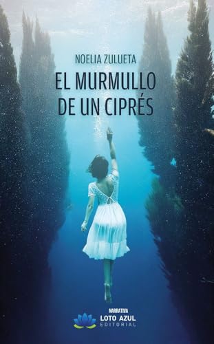 El murmullo de un ciprés (Narrativa, Band 68) von Loto Azul