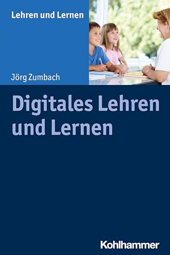 Digitales Lehren und Lernen Digitales Lehren und Lernen von Kohlhammer