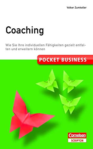 Coaching: Wie Sie Ihre individuellen Fähigkeiten gezielt entfalten und erweitern können (Cornelsen Scriptor - Pocket Business)