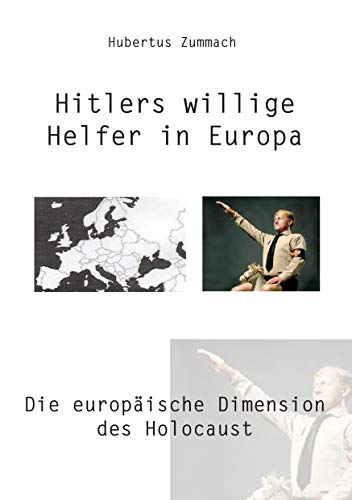 Hitlers willige Helfer in Europa: Die europäische Dimension des Holocaust