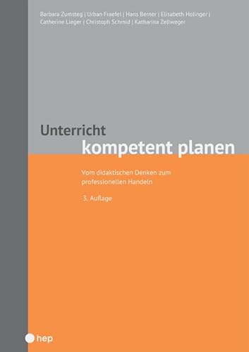 Unterricht kompetent planen: Vom didaktischen Denken zum professionellen Handeln von Hep Verlag