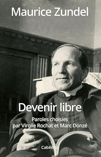 Devenir libre: Paroles choisies par Virgile Rochat et Marc Donzé von Editions Cabédita
