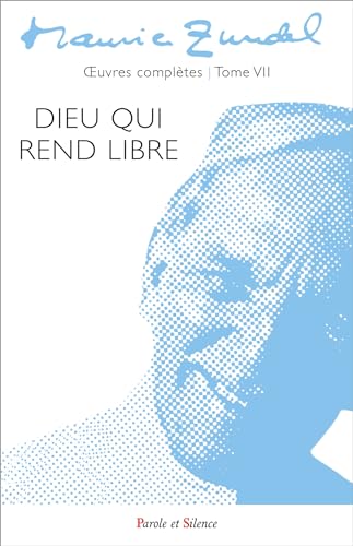 Dieu qui rend libre tome 7: oeuvres complètes - Tome 7 von PAROLE SILENCE