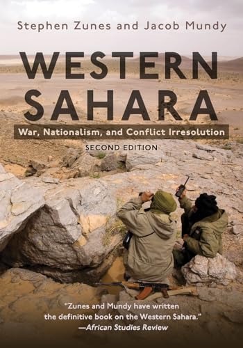 Western Sahara: War, Nationalism, and Conflict Irresoluton, Second Edition: War, Nationalism, and Conflict Irresolution (Syracuse Studies on Peace and Conflict Resolution)