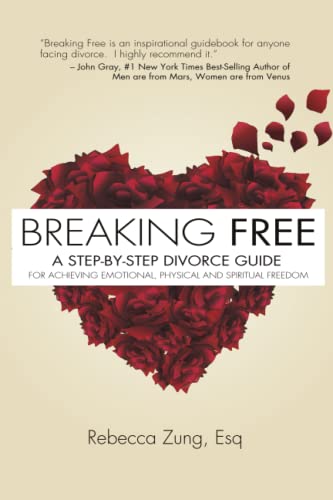 Breaking Free: A Step-by-Step Divorce Guide to Achieving Emotional, Physical & Spiritual Freedom von Rebecca Zung LLC