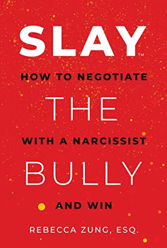 SLAY the Bully: How to Negotiate with a Narcissist and Win von Savio Republic