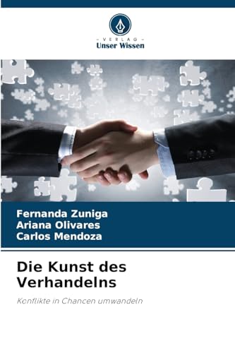 Die Kunst des Verhandelns: Konflikte in Chancen umwandeln von Verlag Unser Wissen
