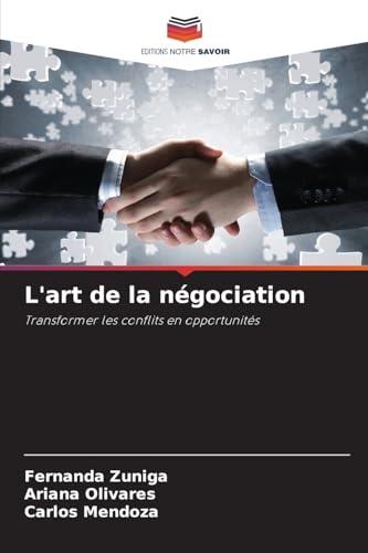 L'art de la négociation: Transformer les conflits en opportunités von Editions Notre Savoir