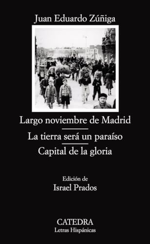Largo noviembre de Madrid ; La tierra será un paraíso ; Capital de la gloria (Letras Hispánicas, Band 607) von Cátedra