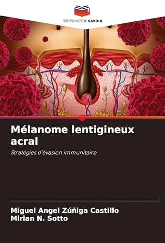 Mélanome lentigineux acral: Stratégies d'évasion immunitaire von Editions Notre Savoir