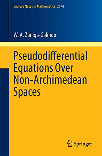 Pseudodifferential Equations Over Non-Archimedean Spaces (Lecture Notes in Mathematics, Band 2174)