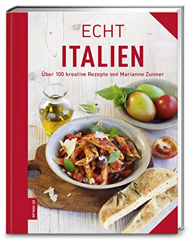 ECHT Italien: Über 100 kreative Rezepte (ECHT Kochbücher)