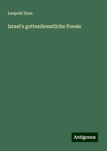 Israel's gottesdienstliche Poesie von Antigonos Verlag