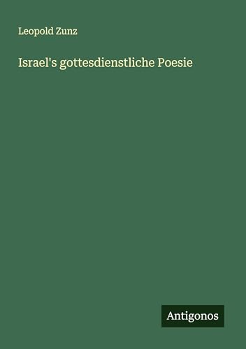 Israel's gottesdienstliche Poesie von Antigonos Verlag