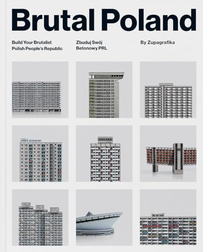 Brutal Poland: Build Your Brutalist Polish People's Republic (Brutalist Architecture) von Zupagrafika