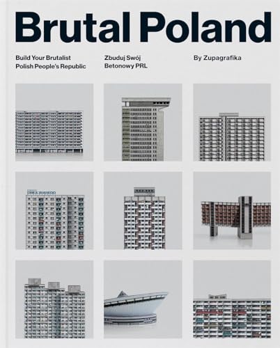 Brutal Poland: Build Your Brutalist Polish People's Republic (Brutalist Architecture)