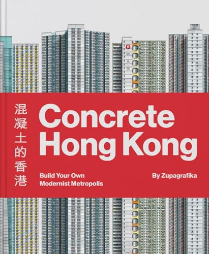 Concrete Hong Kong: Build Your Own Modernist Metropolis von Zupagrafika