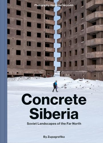 Concrete Siberia: Soviet Landscapes of the Far North (Brutalist Architecture) von ZUPA GRAFIKA